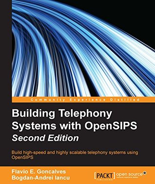 593ef] %D.o.w.n.l.o.a.d@ Building Telephony Systems with OpenSIPS - Second Edition - Flavio E. Goncalves #P.D.F~