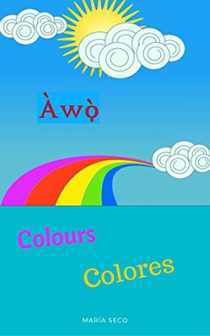 [9df21] @Full! ^Download@ Àwó - Colores - Colours: Yoruba-Spanish-English picture book (Yoruba-Spanish-English picture books for children 1) - María Seco #e.P.u.b!