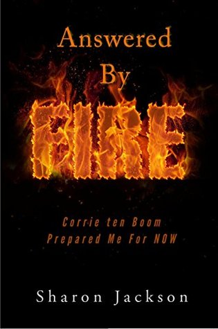 [82a66] @Full^ %Download~ Answered By FIRE: Corrie ten Boom Prepared Me For NOW - Sharon Jackson *ePub~