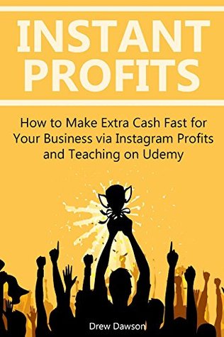 [bede3] @Download~ INSTANT PROFITS: How to Make Extra Cash Fast for Your Business via Instagram Profits and Teaching on Udemy - Drew Dawson @P.D.F%