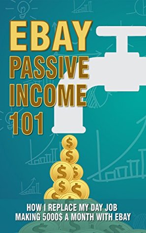 [13ae7] *R.e.a.d@ Ebay Passive Income 101. How I replace my Day Job Making 5000$ A Month With Ebay,make money with ebay, ebay, passive income, make money online, make money, work from home, make money internet - Heviz Publishing #PDF!