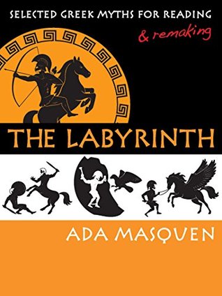 [968da] #Read* The Labyrinth: Selected Greek Myths for Reading and Remaking - Ada Masquen ^ePub#