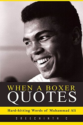 [9fb57] ^Read* When a Boxer Quotes: Hard-hitting Words of Muhammad Ali - Sreechinth C @P.D.F*