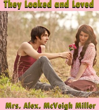 [c74d3] *R.e.a.d* THEY LOOKED AND LOVED OR, WON BY FAITH (New Eagle Series Book 1198) - Mrs. Alex. McVeigh Miller ^PDF@