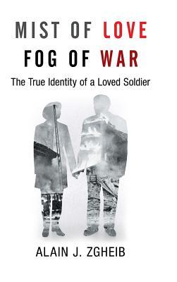 [1cba8] *Download@ Mist of Love Fog of War: The True Identity of a Loved Soldier - Alain J. Zgheib %e.P.u.b#