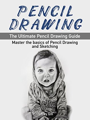 [ca53f] %Full~ #Download% Pencil Drawing: The Ultimate Pencil Drawing Guide: Master the basics of Pencil Drawing and Sketching! (How to Draw, Sketching, Drawing for Beginners, Drawing Shapes) - Jeffrey Gill %e.P.u.b@