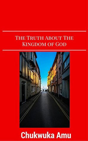 [b4d3e] @Read~ ~Online# The Truth About The Kingdom Of God: Path to self-discovery - Chukwuka Amu #PDF^