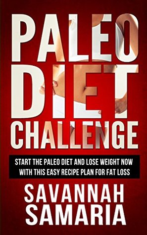 [76bdd] *Download# Paleo: Diet Challenge - Paleo Recipes for Rapid Weight Loss: Delicious, Quick & Easy Recipes to Help Burn Your Stubborn Fat Away (Paleo Cookbook, Paleo Lunch, Paleo Recipe Book) - Savannah Samaria ^ePub%