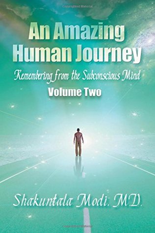 [aed67] #Download# An Amazing Human Journey: Remembering from the Subconscious Mind, Volume Two - Shakuntala Modi !P.D.F#
