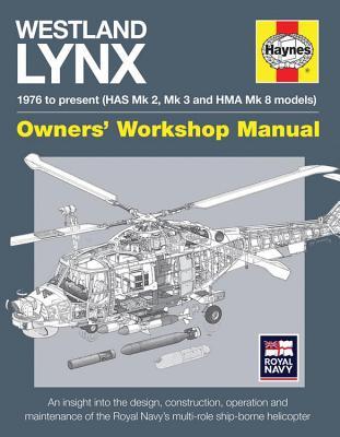 fa558] %D.o.w.n.l.o.a.d% Westland Lynx 1976 to present (HAS Mk 2, Mk 3 and HMA Mk 8 models): An insight into the design, construction, operation and maintenance of the Royal Navy's multi-role ship-borne helicopter - Lee Howard !ePub#