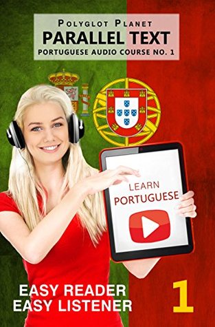 [6ecdc] %R.e.a.d@ ^O.n.l.i.n.e@ Learn Portuguese - Easy Reader   Easy Listener   Parallel Text: Portuguese Audio Course No. 1 (Learn Portuguese   Easy Audio   Easy Text) - Polyglot Planet !P.D.F@