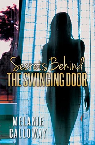 [ec0a7] %Read@ Secrets Behind the Swinging Door: Book 1 of Series (Love Loyalty and Sex) - Melanie Calloway *e.P.u.b#