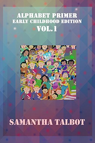 [d3cb1] @Download* Alphabet Primer: Early Childhood Edition Vol. 1 - Samantha Talbot *ePub~