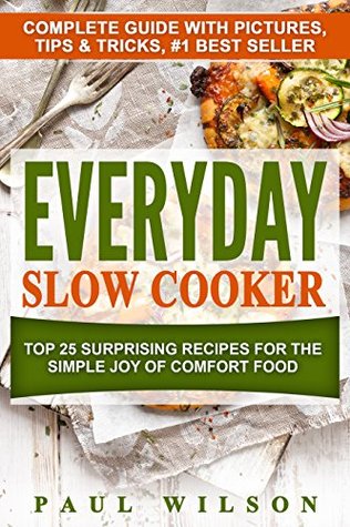 [30762] @Full* #Download! Everyday Slow Cooker: Top 25 Surprising Recipes For The Simple Joy Of Comfort Food - Paul Wilson ~ePub#