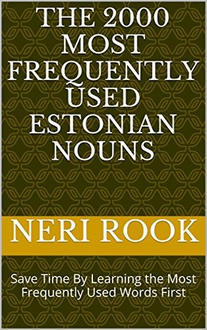 d0e0b] !D.o.w.n.l.o.a.d^ The 2000 Most Frequently Used Estonian Nouns: Save Time By Learning the Most Frequently Used Words First - Neri Rook %e.P.u.b%