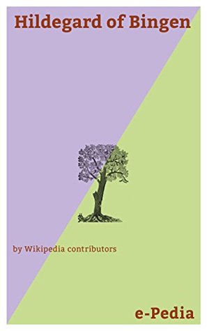 [bbcd2] *Read@ #Online@ e-Pedia: Hildegard of Bingen: Hildegard of Bingen, O.S.B. (1098 - 17 September 1179) was a German Benedictine abbess, writer, composer, philosopher, Christian mystic, visionary, and polymath - Wikipedia contributors !ePub!