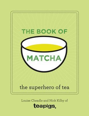 [74121] %Read! The Book of Matcha: A Superhero Tea - What It Is, How to Drink It, Recipes and Lots More - Louise Cheadle *e.P.u.b%