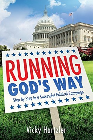e5f69] @D.o.w.n.l.o.a.d% Running God's Way: Step by Step to a Successful Political Campaign - Vicky Hartzler ~ePub^