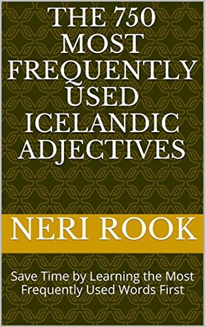 [16d7c] ^R.e.a.d^ The 750 Most Frequently Used Icelandic Adjectives: Save Time by Learning the Most Frequently Used Words First - Neri Rook %PDF*