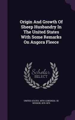 [1d1d2] !R.e.a.d% Origin and Growth of Sheep Husbandry in the United States with Some Remarks on Angora Fleece - United States 45th Congress 3d Session *P.D.F~