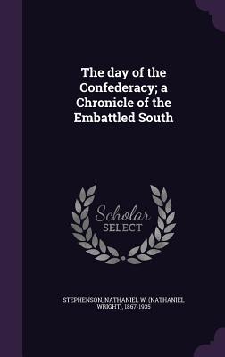 [57e5c] *Download^ The Day of the Confederacy; A Chronicle of the Embattled South - Nathaniel W. Stephenson %P.D.F^