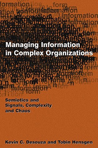 c9bd7] !D.o.w.n.l.o.a.d@ Managing Information in Complex Organizations: Semiotics and Signals, Complexity and Chaos - Kevin C. Desouza @ePub@