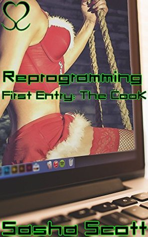 [4b88c] %R.e.a.d% Reprogramming: First Entry: The Cook (Computer Warp Book 1) - Sasha Scott *P.D.F!