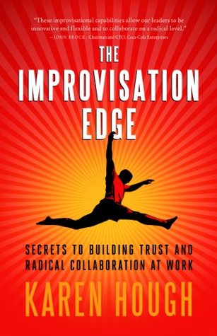 [daae9] ^Read% @Online^ The Improvisation Edge: Secrets to Building Trust and Radical Collaboration at Work - Karen Hough ^P.D.F~