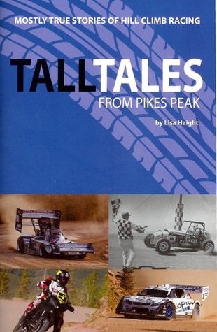 [f13de] ^Read! Tall Tales from Pikes Peak: Mostly True Stories of Hill Climb Racing - Lisa Haight %ePub@