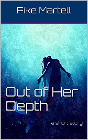 [65923] ^R.e.a.d~ ~O.n.l.i.n.e* Out of Her Depth: a short story of the faetouched world - Pike Martell #P.D.F#
