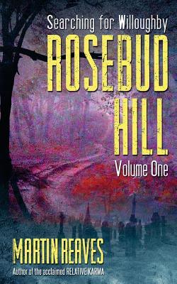 [037e6] @F.u.l.l.! %D.o.w.n.l.o.a.d# Rosebud Hill, Volume 1: Searching for Willoughby - Martin Reaves *PDF~
