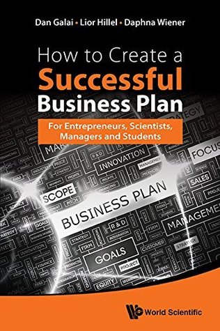 [5d736] @R.e.a.d@ ^O.n.l.i.n.e~ HOW TO CREATE A SUCCESSFUL BUSINESS PLAN: FOR ENTREPRENEURS, SCIENTISTS, MANAGERS AND STUDENTS - Dan Galai #ePub~