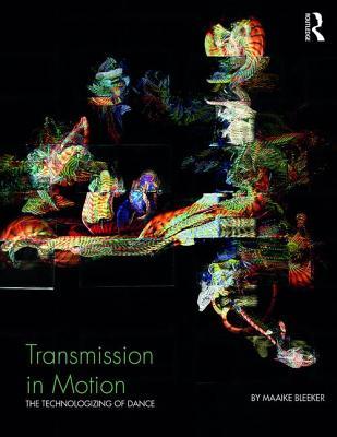 [51c81] !R.e.a.d~ #O.n.l.i.n.e^ Transmission in Motion: The Technologizing of Dance - Maaike Bleeker ~PDF@