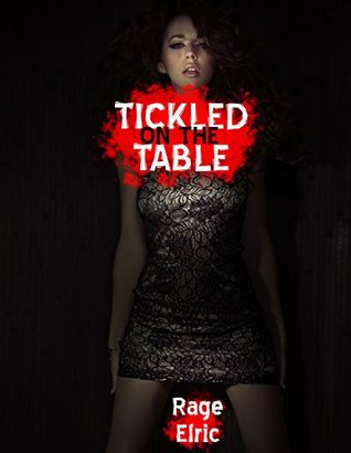 [b7150] %R.e.a.d# Tickled on the Table (Dominated and Tormented by the Evil Man): A BDSM Erotic Horror Story - Rage Elric ~PDF~