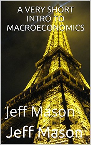 [dc6c5] @R.e.a.d~ @O.n.l.i.n.e* A ONE PAGE INTRO TO MACROECONOMICS: Jeff Mason - Jeff Mason ^P.D.F#