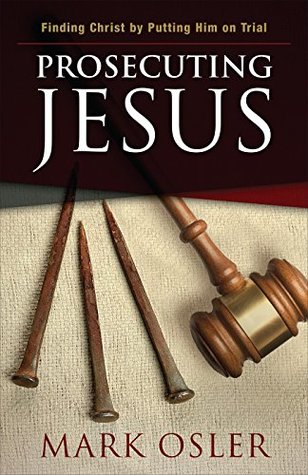 [852a4] %F.u.l.l.^ ~D.o.w.n.l.o.a.d! Prosecuting Jesus: Finding Christ by Putting Him on Trial - Mark Osler *P.D.F!