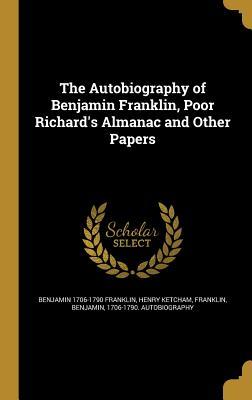 [3d12e] ~Read~ The Autobiography of Benjamin Franklin, Poor Richard's Almanac and Other Papers - Benjamin Franklin #PDF@