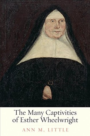 [98f71] !Full% *Download! The Many Captivities of Esther Wheelwright (The Lewis Walpole Series in Eighteenth-Century Culture and History) - Ann M. Little ^e.P.u.b^