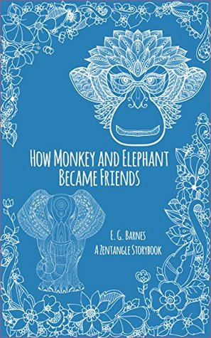 [d1672] #Read! How Monkey And Elephant Became Friends: A Zentangle Storybook - E.G. Barnes %ePub#