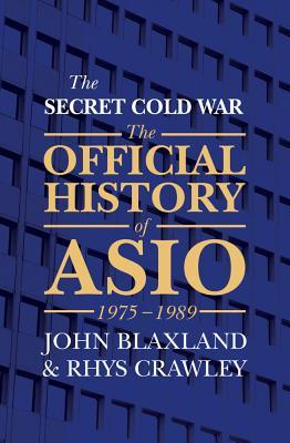 [98281] @Read# %Online~ The Secret Cold War: The Official History of ASIO, 1975-1989 - John Blaxland ~P.D.F!