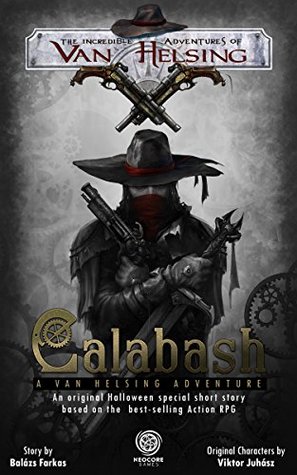[da8cb] #Read@ ^Online# Calabash: A Van Helsing Adventure (The Incredible Adventures of Van Helsing) - Balázs Farkas ^P.D.F#