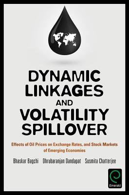 [88117] ^R.e.a.d^ #O.n.l.i.n.e! Dynamic Linkages and Volatility Spillover: Effects of Oil Prices on Exchange Rates and Stock Markets of Emerging Economies - Bhaskar Bagchi ^PDF@