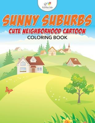 [af2b2] ^Download# Sunny Suburbs: Cute Neighborhood Cartoon Coloring Book - Kreative Kids !PDF!