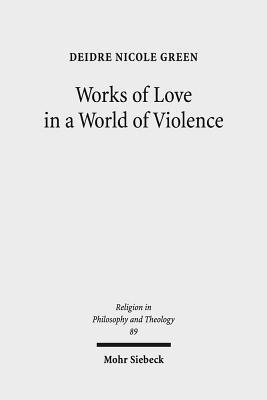 [61e17] ^Read% %Online* Works of Love in a World of Violence: Feminism, Kierkegaard, and the Limits of Self-Sacrifice - Deidre Nicole Green %e.P.u.b!