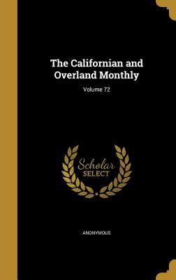 [13a6b] ~Read! The Californian and Overland Monthly; Volume 72 - Anonymous ^P.D.F#