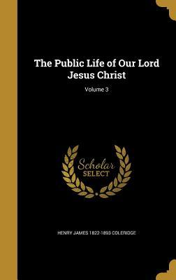 [1fc89] %Read^ #Online^ The Public Life of Our Lord Jesus Christ; Volume 3 - Henry James Coleridge ~PDF@