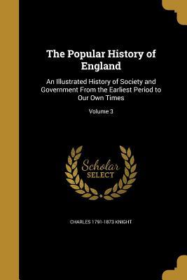 [70451] ^R.e.a.d~ ~O.n.l.i.n.e@ The Popular History of England: An Illustrated History of Society and Government from the Earliest Period to Our Own Times; Volume 3 - Charles Knight !ePub^
