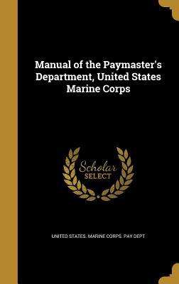 b8f93] @D.o.w.n.l.o.a.d^ Manual of the Paymaster's Department, United States Marine Corps - United States Marine Corps Pay Dept #P.D.F^