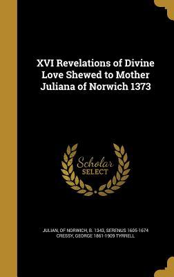[47634] *R.e.a.d# #O.n.l.i.n.e% XVI Revelations of Divine Love Shewed to Mother Juliana of Norwich 1373 - Julian of Norwich !e.P.u.b%