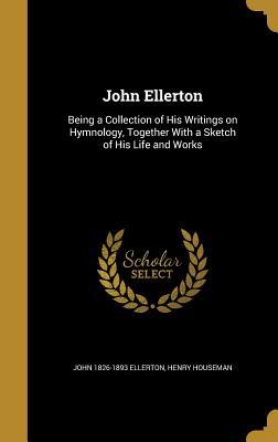 [de14e] *Full% %Download~ John Ellerton: Being a Collection of His Writings on Hymnology, Together with a Sketch of His Life and Works - John Ellerton @e.P.u.b*